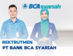 Rekrutmen BCA Syariah 2024: Peluang Karir di Perbankan Syariah Terkemuka
