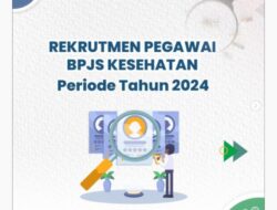 BPJS Kesehatan Buka Lowongan 2024: Cek Syarat dan Cara Daftarnya