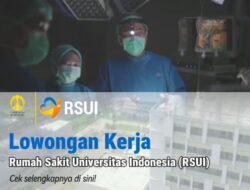 Rekrutmen Pegawai Tidak Tetap RSUI 2024, Ini Posisi dan Kualifikasi